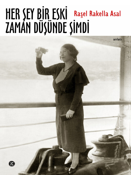 Title details for Her Şey Bir Eski Zaman Düşünde Şimdi by Raşel Rakella Asal - Available